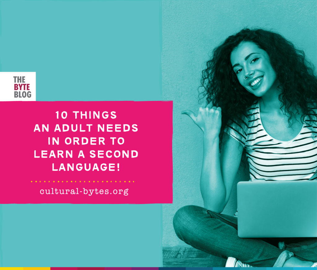 10 Things an Adult Needs in Order to Learn a Second Language | Cultural Bytes